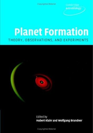 Planet Formation: Theory, Observations, and Experiments (Cambridge Astrobiology, Series Number 1)