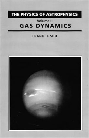 The Physics of Astrophysics, Volume II: Gas Dynamics: 2 (A Series of Books in Astronomy)